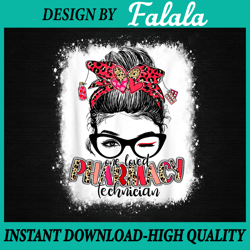 bleached one loved pharmacy technician png, messy bun valentine png valentine's day png, digital download