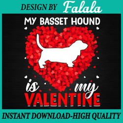 my basset hound is my valentine png, basset hound dog png, valentine's day png, digital download