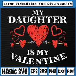 my daughter is my valentine svg png, valentines day mom dad svg valentine's day, digital download