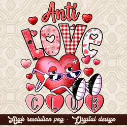 The Anti Love Club PNG, Digital Download Anti Valentines Day png,Valentines sublimation,Anti Love png, Valentine s Day p