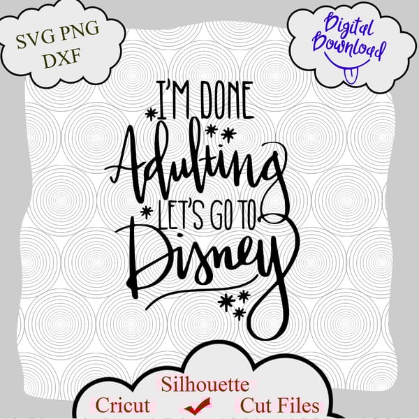 Disney svg, Im Done Adulting Lets go to Disney SVG, Disney S - Inspire ...