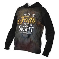 Christian 3D Hoodies Walk By Faith, Not By Sight,  Christian Gift, Religious Gift
