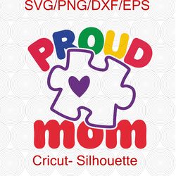 proud mom svg, proud autism mom svg, autism mom svg, autistic pride, special needs mom, autism svg, autism dxf, autism
