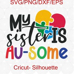 My Sister Is Au some svg, My Sister Is Au-Some Shirt design, Autism Awareness png, Autism Support, Autism Graphic, Autis