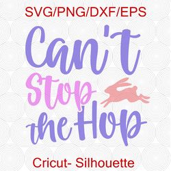 Cant Stop The Hop SVG, Easter Svg, Spring Svg, Easter Design for Shirts, Easter Quotes, Easter Cut Files, Cricut, shirt