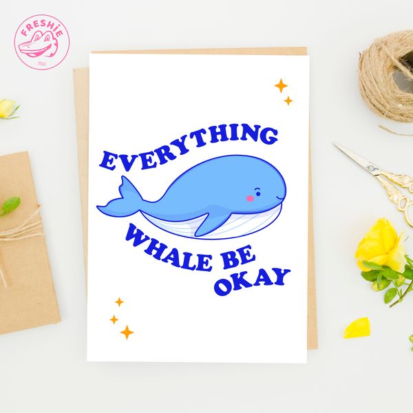 Everything Whale Be Okay, Cheer up Card by freshie-2.jpg