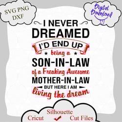 i never dreamed i d end up being a son in law to a freaking awesome svg, png, funny shirt png