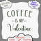 1402 Coffee is My Valentine.png