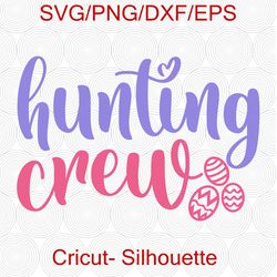 Hunting Crew SVG, Hunting Season svg, Egg Hunting svg, Easter svg, Happy Easter svg, Instant Download, Digital Printable