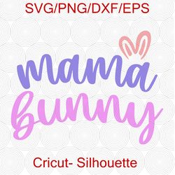 Mama Bunny Svg, Easter Svg, Easter Bunny Svg, Mama Svg, Adult Easter Svg, Mom Svg, Svg Files, Cut File, Svg for Cricut