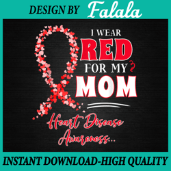 i wear red for my mom heart disease awareness png, red ribbon png, valentine's day png, digital download