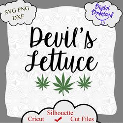 Devils lettuce svg, weed quote, marijuana image, stoner girl, joint svg, weed svg, rolling tray svg, cannabis svg, funny