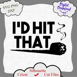 i d hit that svg, id hit that quote design, stoner svg, weed svg file, cannabis svg, weed quotes, marijuana svg, hippie