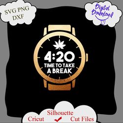 Time To Take A Break svg, Marijuana digital download, cannabis svg, funny quotes svg, weed quotes svg, Marijuana quotes