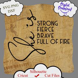 she is fierce strong brave full of fire svg, girl power svg, strong women svg, strength svg, mom svg, empowered women