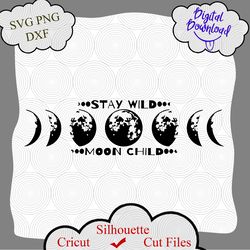 moon phases stay wild svg file, moons phase, witchy svg, boho svg, bohemian, free spirit, moon svg, stay wild moon child