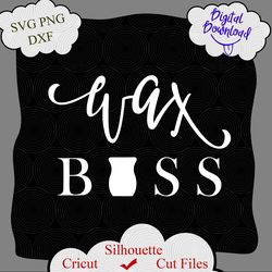 Wax Boss SVG, Wax Boss png, Wax Boss shirt svg, Scentsy svg, Wax Boss File, cricut, silhouette