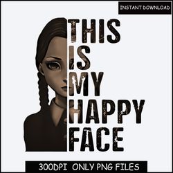 this is my happy face, wednesday addams sweatshirt, wednesday hoodie, wednesday sweater, horror movies sweatshirt