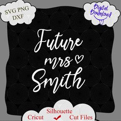 future mrs smith svg, just married svg, bachelorette party svg, wedding shirts svg, just married png, future wifey svg