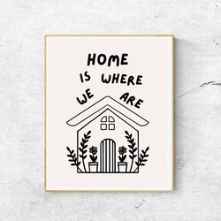 Printable poster for home decor - Home Is Where We Are, Digital Download