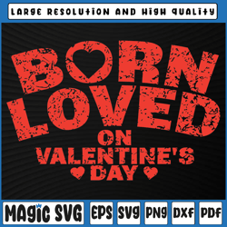 born on valentines day svg png, birthday valentine boy girl kid svg, valentine's day, digital download