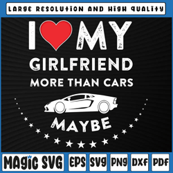 i love my girlfriend more than car svg png, funny valentine's day svg, valentine's day, digital download