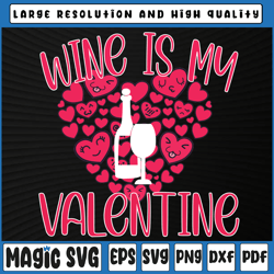 wine is my valentine svg png, funny valentines day svg, mom valentine' svg, valentine's day, digital download
