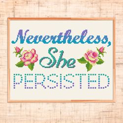 nevertheless she persisted cross stitch pattern modern cross stitch feminist quote cross stitch pdf floral cross stitch