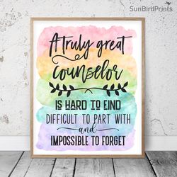 A Truly Great Counselor Is Hard To Find And Impossible To Forget, Thank You Counselor Printable Wall Art, Appreciation