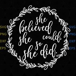 she believed she could so she did svg, files for cricut, png shirt