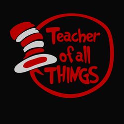 teacher of all things dr seuss svg, dr seuss clipart, dr seuss birthday, dr seuss cat svg digital download