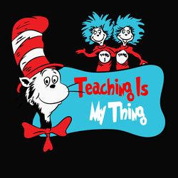 teacher my thing dr seuss svg, dr seuss clipart, dr seuss birthday, dr seuss cat svg digital download