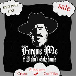 doc holliday tombstone forgive me if i don't shake hands svg, doc holliday tombstone svg, tombstone png, doc holliday