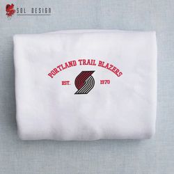 Portland Trail Blazers est 1970 Embroidered Unisex Shirt, NBA T Shirt, Basketball, NBA Embroidery Hoodie, NBA Sweatshirt