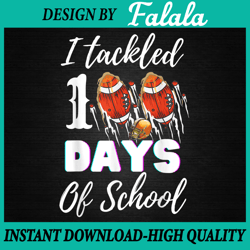 i tackled 100 days of school football png, 100th day gifts boys png 100th day of school png, digital download