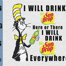 i will drink sundrop here or there i will drink sundrop everywhere svg dr.seus svg,png,dxf,eps