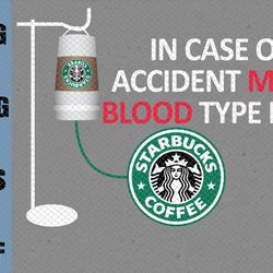 in case of accident my blood type is s-tarbucks-coffee svg dr.seus svg,png,dxf,eps