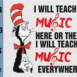i will teach music here or there i will teach music everywhere svg dr.seus svg,png,dxf,eps