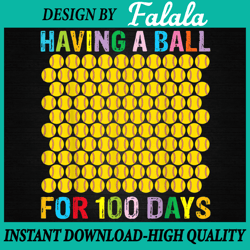 100th day of school 2022 png, having a ball for 100 days, softball png, 100th day of school png, digital download