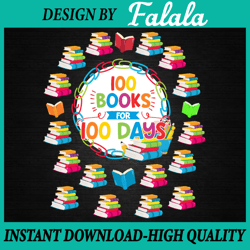 100 Books for 100 Days PNG, 100th Day of School Png, Teacher Kid Teacher Png, 100th Day Of School Png, Digital download