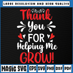 thank you for helping me grow svg png,teaching lover valentine svg, valentine's day, digital download