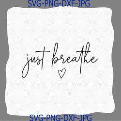just breathe svg, momlife svg, mom shirt png, mommy shirt design, new mom shirt png, baby shower gift svg, mom life png