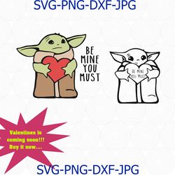 baby yoda svg, baby yoda valentines day svg, valentines day svg, be mine you must svg, shirt png, jedi svg, cut file