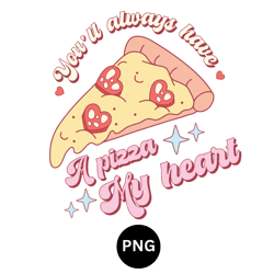 you always have a pizza my heart PNG digital download available instant download high quality 300 dpi