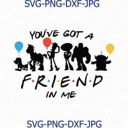 you ve got a friend in me, disney inspired toy story friends high resolution, toy story svg, png, dxf