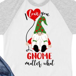 I love you gnome matter what svg quote Valentines day Digital downloads files