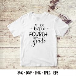 hello fourth grade svg. 4th grade. 1st day of school svg svg