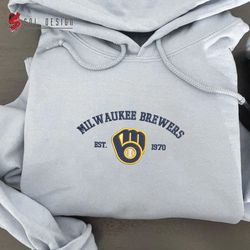 Milwaukee Brewers est 1970 Embroidered Unisex Shirt, MLB T Shirt, Baseball, MLB Embroidery Hoodie, MLB Sweatshirt