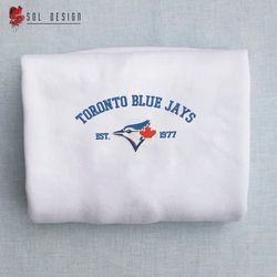 Toronto Blue Jays est 1977 Embroidered Unisex Shirt, Jays MLB T Shirt, Baseball, MLB Embroidery Hoodie, MLB Sweatshirt