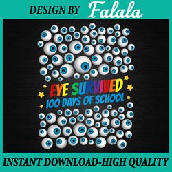 eye survived 100th day of school png, eye survived 100 days png, 100 days of school png, digital download